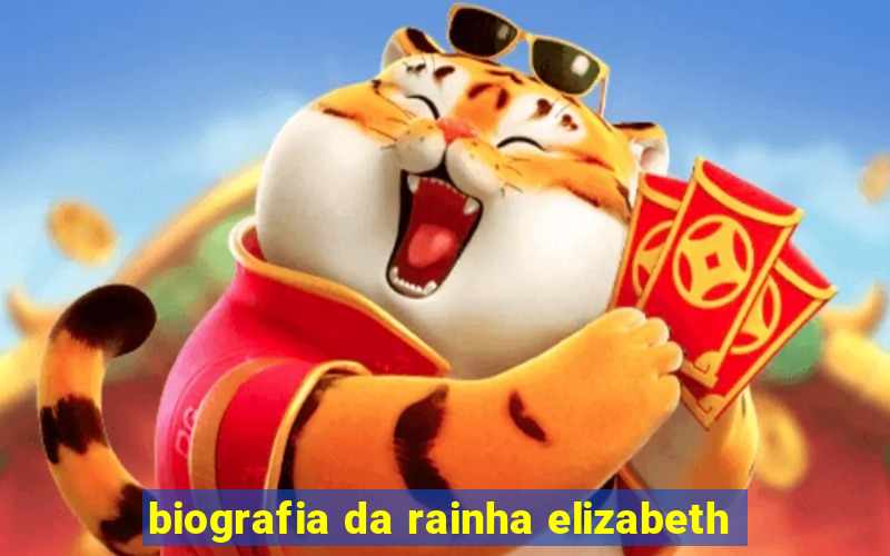 biografia da rainha elizabeth